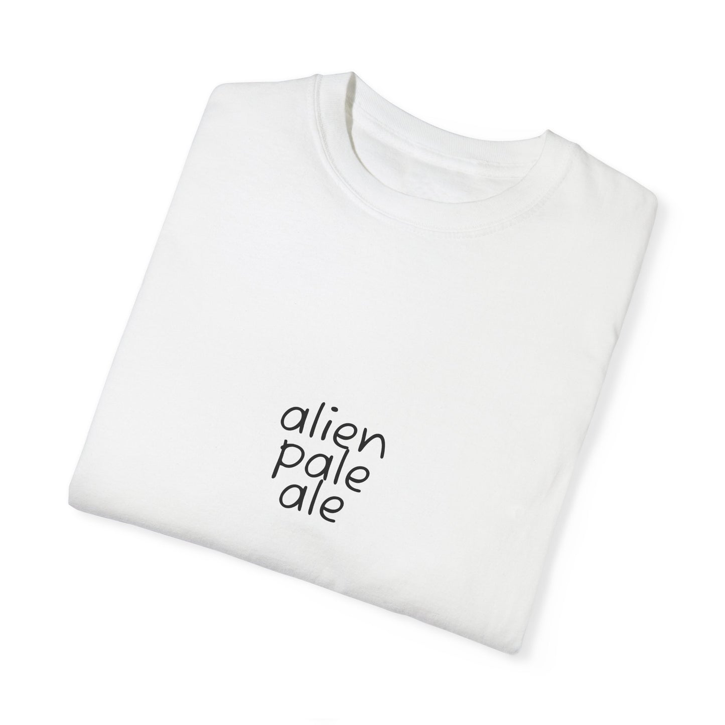 Alien Pale Ale - Unisex Garment-Dyed T-Shirt